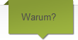 Warum?